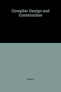Compiler Design and Construction Hardcover â€“ 1 December 1987