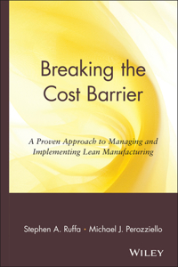 Breaking the Cost Barrier: A Proven Approach to Managing & Implementing Lean Manufacturing: A Proven Approach to Managing and Implementing Lean Manufacturing: 6 (National Association of Manufacturers)