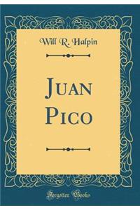 Juan Pico (Classic Reprint)