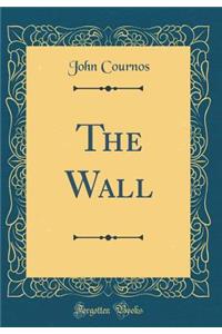 The Wall (Classic Reprint)