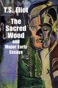 Sacred Wood and Major Early Essays