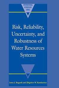 Risk, Reliability, Uncertainty, and Robustness of Water Resource Systems