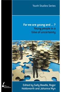 For We Are Young and…