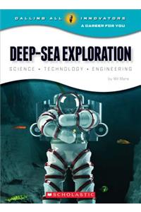 Deep-Sea Exploration: Science, Technology, Engineering (Calling All Innovators: A Career for You)