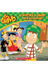 El Chavo: Una Aventura a Lo Grande / A Great Big Adventure (Bilingual)