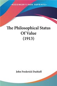 Philosophical Status Of Value (1913)