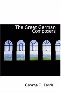 The Great German Composers