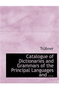 Catalogue of Dictionaries and Grammars of the Principal Languages and ...