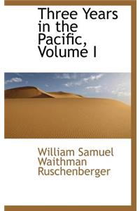 Three Years in the Pacific, Volume I