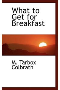 What to Get for Breakfast
