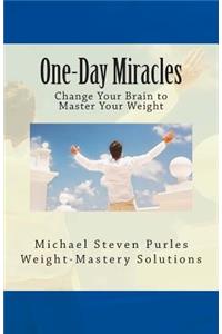 One-Day Miracles: Change Your Brain to Master Your Weight