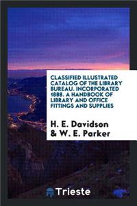 Classified Illustrated Catalog of the Library Bureau: A Handbook of Library and Office Fittings ...