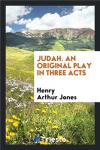 Judah: A Play in Three Acts
