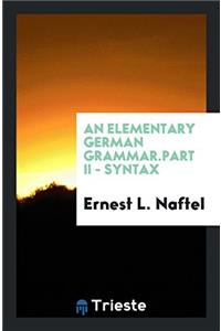 Elementary German Grammar.Part II - Syntax
