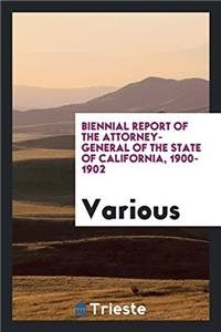 Biennial Report of the Attorney-General of the State of California, 1900-1902