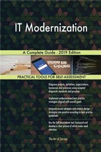 IT Modernization A Complete Guide - 2019 Edition