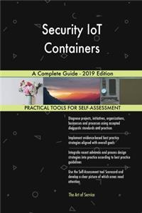 Security IoT Containers A Complete Guide - 2019 Edition