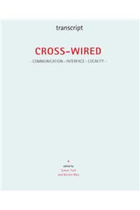 Cross-wired: Communication, Interface, Locality (Transcript)