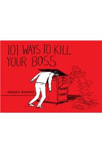 101 Ways to Kill Your Boss