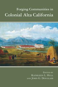 Forging Communities in Colonial Alta California