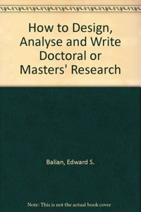 How to Design, Analyse and Write Doctoral or Masters' Research