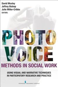 Photovoice Methods in Social Work: Using Visual and Narrative Techniques in Participatory Research and Practice