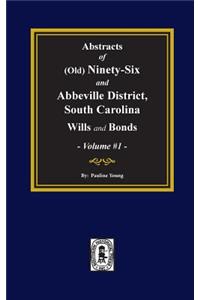 (Old) Ninety-Six and Abbeville District, South Carolina Wills and Bonds, Abstracts of. (Volume #1)