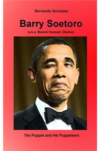 Barry Soetoro (a.k.a. Barack Hussein Obama)