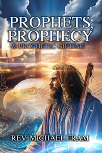 Prophets, Prophecy, & Prophetic Gifting