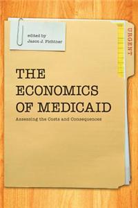 The Economics of Medicaid: Assessing the Costs and Consequences