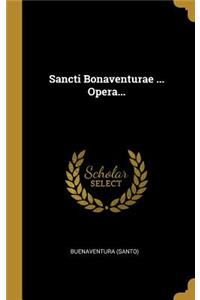 Sancti Bonaventurae ... Opera...