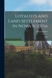 Loyalists and Land Settlement in Nova Scotia