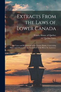 Extracts From the Laws of Lower Canada [microform]