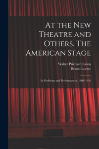 At the New Theatre and Others. The American Stage