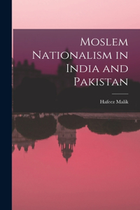 Moslem Nationalism in India and Pakistan