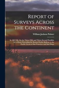 Report of Surveys Across the Continent