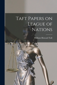 Taft Papers on League of Nations