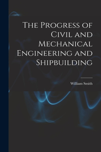 Progress of Civil and Mechanical Engineering and Shipbuilding
