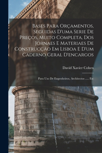 Bases Para Orçamentos, Seguidas D'uma Serie De Preços, Muito Completa, Dos Jornaes E Materiaes De Construcção Em Lisboa E D'um Caderno Geral D'encargos