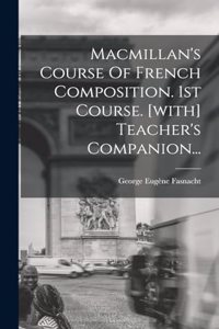 Macmillan's Course Of French Composition. 1st Course. [with] Teacher's Companion...