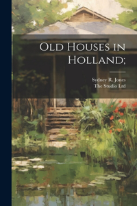 Old Houses in Holland;