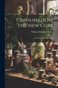 Consumption, the New Cure