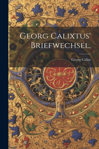 Georg Calixtus' Briefwechsel.