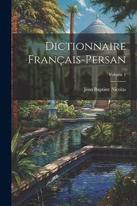 Dictionnaire Français-Persan; Volume 1