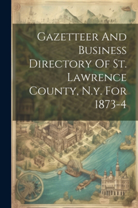 Gazetteer And Business Directory Of St. Lawrence County, N.y. For 1873-4