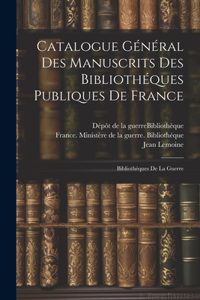 Catalogue Général Des Manuscrits Des Bibliothéques Publiques De France