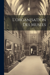 L'organisation Des Musées