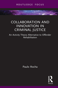 Collaboration and Innovation in Criminal Justice