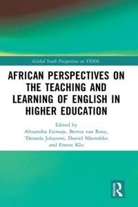 African Perspectives on the Teaching and Learning of English in Higher Education