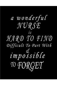 A Wonderful Nurse Is Hard To Find Difficult To Part With & Impossible To Forget